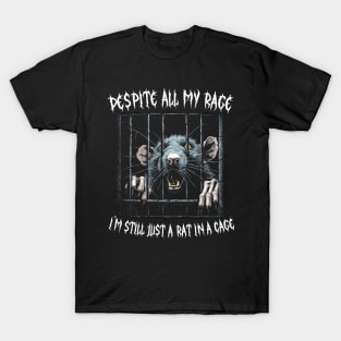 Despite All My Rage, I'm Still Just A Rat In A Cage T-Shirt